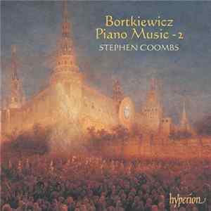 Bortkiewicz - Stephen Coombs - Piano Music - 2 Album