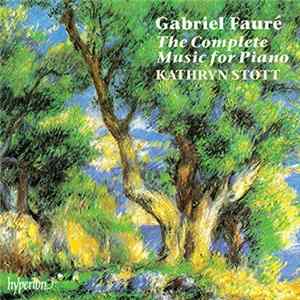 Gabriel Fauré, Kathryn Stott - The Complete Music for Piano Album