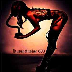 Various - Kuschelnoise 003 Album