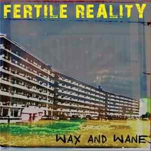 Fertile Reality - Wax And Wane Album
