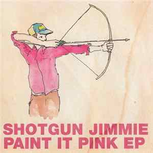 Shotgun Jimmie - Paint It Pink EP Album