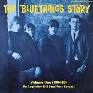 The Bluethings - The Bluethings Story Volume One (1964-65) Album