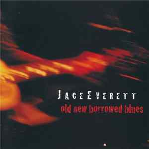 Jace Everett - Old New Borrowed Blues Album