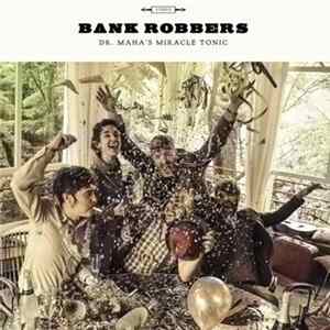 Dr. Maha's Miracle Tonic - Bank Robbers Album