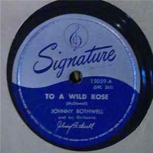 Johnny Bothwell And His Orchestra - To A Wild Rose / My Old Flame Album