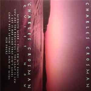 Charles Crosman - Quiet Now Album