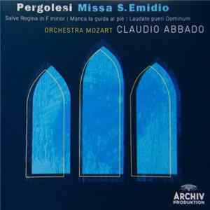 Pergolesi – Orchestra Mozart, Claudio Abbado - Missa S. Emidio | Salve Regina In F Minor | Manca La Guida Al Piè | Laudate Pueri Dominum Album