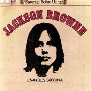 Jackson Browne - Saturate Before Using Album