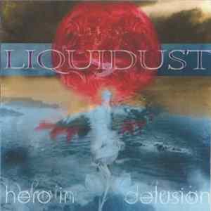 Liquidust - Hero In Delusion Album