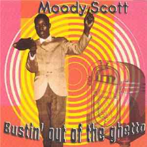Moody Scott - Bustin' Out Of The Ghetto Album