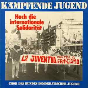 Chor Des Bundes Demokratischer Jugend - Kämpfende Jugend - Hoch Die Internationale Solidarität Album