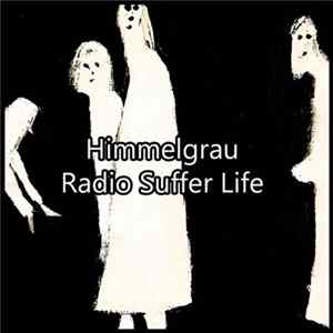 Himmelgrau - Radio Suffer Life Album