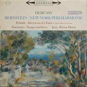 Debussy - Bernstein / New York Philharmonic - Afternoon Of A Faun; Nocturnes; Jeux Album