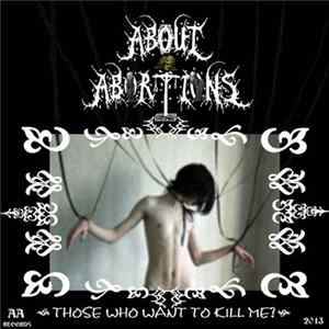 About Abortions - Those Who Want To Kill Me Album