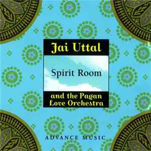 Jai Uttal And The Pagan Love Orchestra - Spirit Room Album