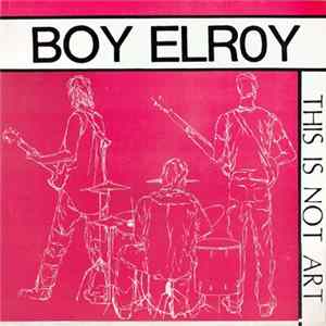 Boy Elroy - This Is Not Art Album