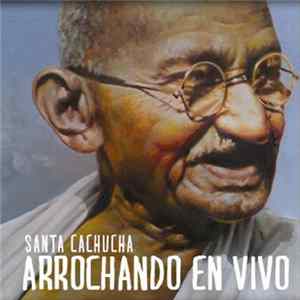 Santa Cachucha - Arrochando En Vivo Album