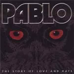 Pablo - The Story Of Love And Hate Album