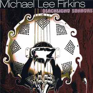 Michael Lee Firkins - Blacklight Sonatas Album