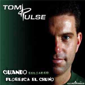 Tom Pulse - Cuando (Floresca El Chuno) Reloaded Album