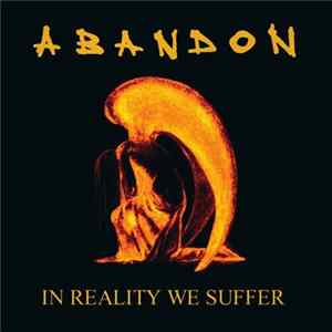 Abandon - In Reality We Suffer Album