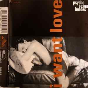 Psycho Sexual Heroes - I Want Love Album