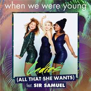 When We Were Young Featuring Sir Samuel - Ladies (All That She Wants) Album