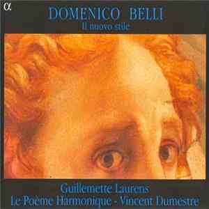 Domenico Belli - Guillemette Laurens, Le Poème Harmonique - Vincent Dumestre - Il Nuovo Stile Album