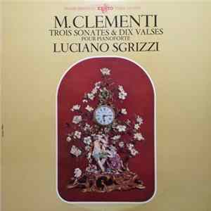 Muzio Clementi / Luciano Sgrizzi - Trois Sonates & Dix Valses Album