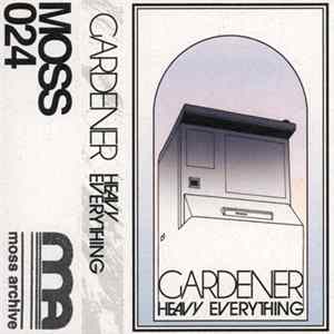 Gardener - Heavy Everything Album