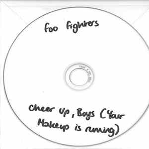 Foo Fighters - Cheer Up, Boys (Your Make Up Is Running) Album