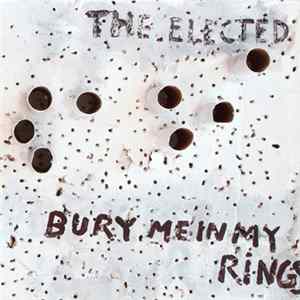The Elected - Bury Me In My Rings Album