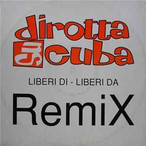 Dirotta Su Cuba - Liberi Di Liberi Da (Remix) Album