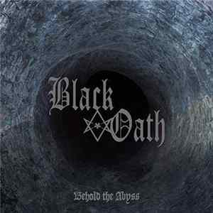 Black Oath - Behold The Abyss Album