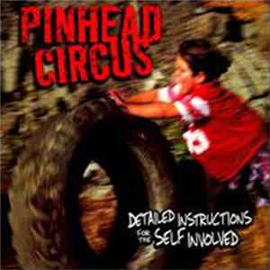 Pinhead Circus - Detailed Instructions For The Self Involved Album