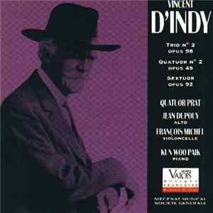 Vincent D'Indy, Quatuor Prat - Trio Op. 98, Quatuor Op. 45, Sextuor Op. 92 Album