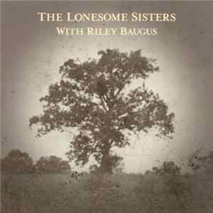 The Lonesome Sisters with Riley Baugus - Going Home Shoes Album