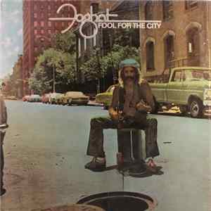 Foghat - Fool For The City Album
