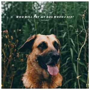WAYNOWAY - Who Will Pet My Dog When I Die? Album