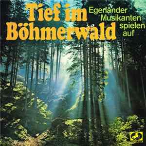 Various - Tief Im Böhmerwald - Egerländer Musikanten Spielen Auf Album
