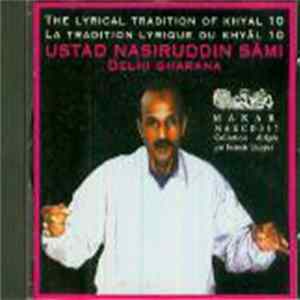 Nasiruddin Sâmi - The Lyrical Tradition Of Khyal / La Tradition Lyrique Du Khyal 10 - Delhi Gharana Album
