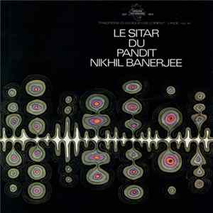 Nikhil Banerjee - Le Sitar Du Pandit Nikhil Banerjee Album