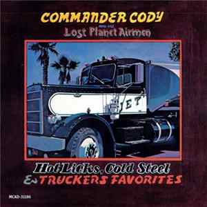 Commander Cody And His Lost Planet Airmen - Hot Licks, Cold Steel & Truckers Favorites Album