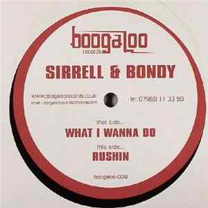 Sirrell & Bondy - What I Wanna Do / Rushin Album