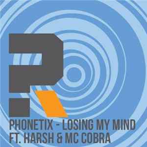 Phonetix Featuring Harsh & MC Cobra - Losing My Mind Album