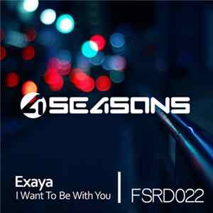 Exaya - I Want To Be With You Album