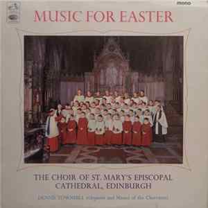 The Choir Of St. Mary's Episcopal Cathedral, Edinburgh, Dennis Townhill - Music For Easter Album