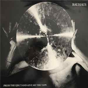 Bauhaus - Press The Eject And Give Me The Tape Album