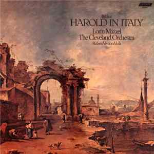 Berlioz - Lorin Maazel, The Cleveland Orchestra, Robert Vernon - Harold In Italy Album