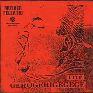 The Gerogerigegege - Mother Fellatio Album